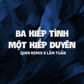 Ba Kiếp Tình Một Kiếp Duyên (Qinn Remix) artwork