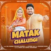 Matak Chalungi (feat. Aman Jaji & Sapna Chaudhary) artwork