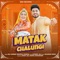Matak Chalungi (feat. Aman Jaji & Sapna Chaudhary) artwork