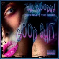 Good Shit (feat. El Boodah, Cesar Cipher & Protheus) - Single - The Boodah