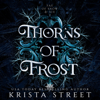 Thorns of Frost: Fae of Snow & Ice, Book 2 (Unabridged) - Krista Street