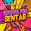 Stream & download Botava pra Sentar - Single