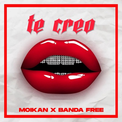 Te Creo (feat. Moikan & Banda Free) - Single