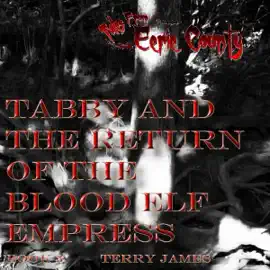 Tabby and the Return of the Blood Elf Empress: Tales from Eerie County, Volume 3 (Unabridged)