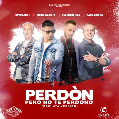 Perdón Pero No Te Perdono (feat. Bachata Flowrencia) [Bachata Version] - Single