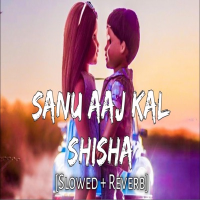 Rajasthani Song - Sanu Aaj kal Shisha Slowed+Reverb