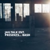 Jailtalk Ent. Presents... Bash
