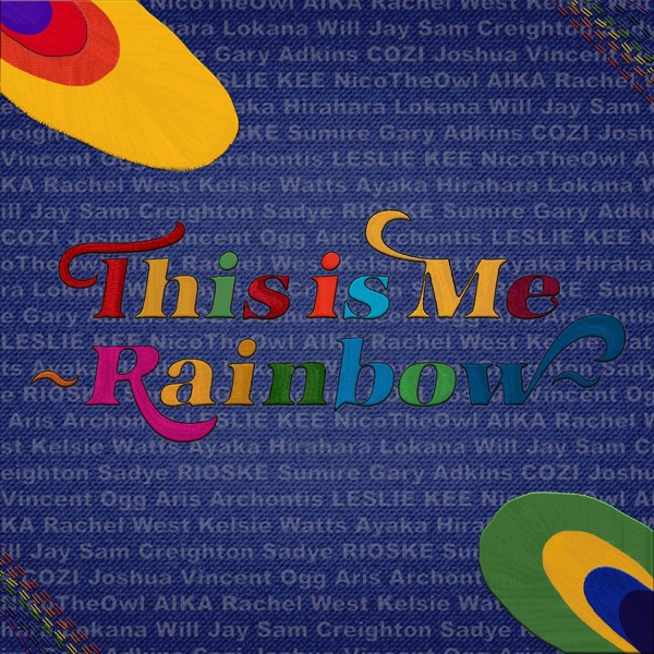 This Is Me ~Rainbow~ (feat. AIKA, Will Jay, Sam Creighton, NicoTheOwl, RIOSKE, Lokana, Sumire, Gary Adkins, Stephanie Catherine, COZI & Joshua Vincent Ogg) - Single