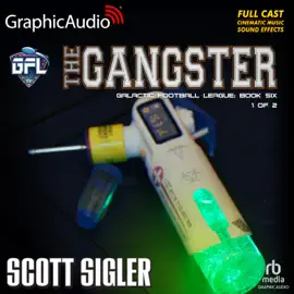 The Gangster (1 of 2) [Dramatized Adaptation] : Galactic Football League 6 (Galactic Football League)