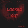 Locked Out (feat. BIG JAY) - Single