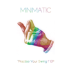 Practise Your Swing! - EP - Minimatic