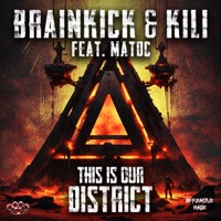This Is Our District (feat. MatDc) - Single - Brainkick & Kili