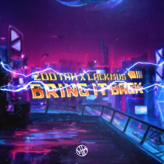 Bring It Back - Single by ZOOTAH & Lackmus album reviews, ratings, credits