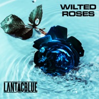 Wilted Roses - Single - Lanticblue
