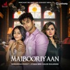 Majbooriyaan - Single