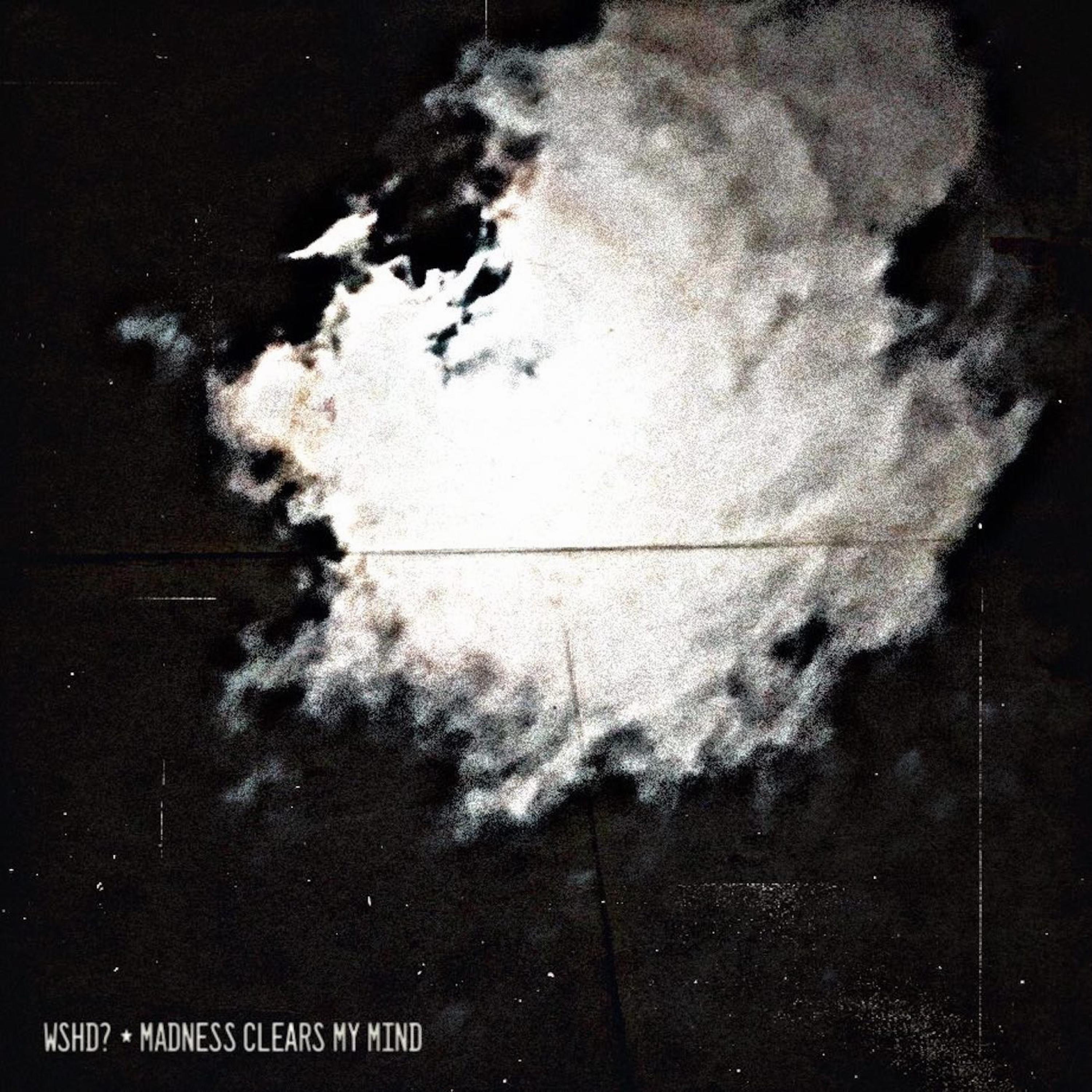 Madness Clears My Mind