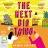 The Next Big Thing (Unabridged) - James Colley