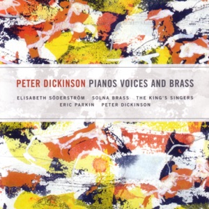 Peter Dickinson: Pianos Voices and Brass