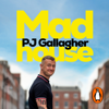 Madhouse - P.J. Gallagher
