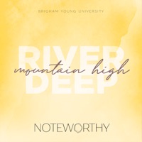 River Deep - Mountain High - Single - BYU Noteworthy