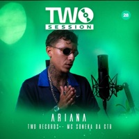 Ariana (Two Session 28) - Single - Two Records & Mc Soneka da CTB