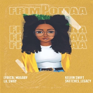 Frimpomaa (feat. Lyrical Mugaby, Lil Sway & Sketches Legacy)