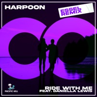 Ride with Me (feat. Daniella Lewis) [ESSEL Remix] - Single - Harpoon