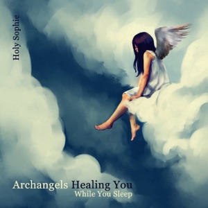 Archangels Healing You While You Sleep: Christian Music