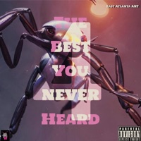 The Best You NEVER Heard 4 - East Atlanta ANT