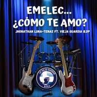 Emelec ¿Cómo Te Amo? (feat. VIEJA GUARDIA BDP) - Single - Jhonatan Luna & Tenaz