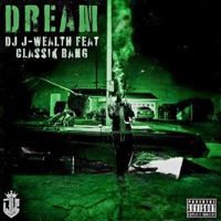 Dream (feat. Classik Bang) - Single - DJ J-Wealth