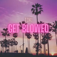 Get Blowed (feat. Ty 615) - Single - Toki