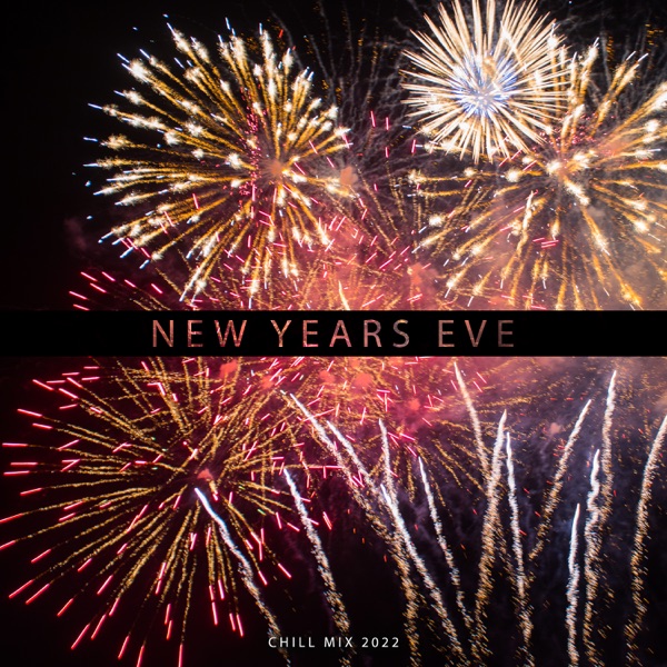 New Years Eve Chill Mix 2022: Instrumental Beats, EDM Chill House