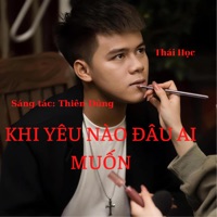 Khi Yêu Nào Đâu Ai Muốn - Trịnh Thiên Ân - Thái Học Ver - Single - Thiên Dũng
