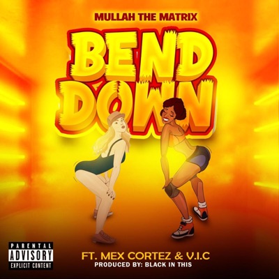 BEND DOWN (feat. MEX CORTEZ & V.I.C) - Single