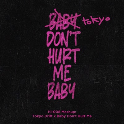 Tokyo, Don't Hurt Me Baby (Tokyo Drift x Baby Don't Hurt Me) - (Sped Up) cover art