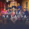 So Deus na Causa