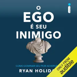 O ego é seu inimigo: Como dominar seu pioradversário (Unabridged)