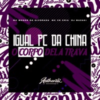 Igual Pc Da China O Corpo Dela Trava (feat. MC VN Cria & MC Menor da Alvorada) - Single - DJ MAZAKI