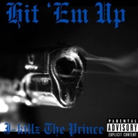 Hit 'Em Up - Single - J-Killz The Prince