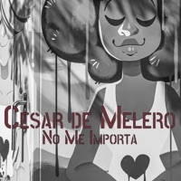 No Me Importa - Cesar de Melero