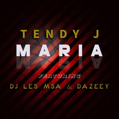 Maria (feat. Tendy J & Dazeey) - Single