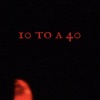 10 To A 40 - Single