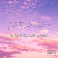 Far away (feat. DJ Lee Ross & Mowjah) - Single - Nellio