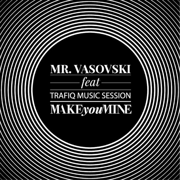 Make You Mine (feat. Trafiq Music Session) - Single