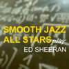 Shape of You (Instrumental) - Smooth Jazz All Stars