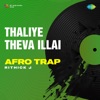 Thaliye Theva Illai (From "Thaamirabharani") [Afro Trap] - Single