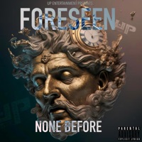 Foreseen - None Before
