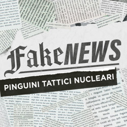 Fake News - Pinguini Tattici Nucleari Cover Art