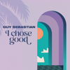I Chose Good - Guy Sebastian